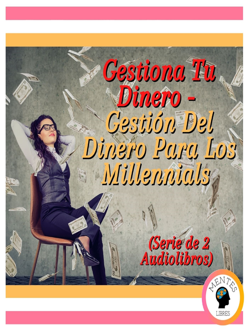 Title details for Gestiona Tu Dinero--Gestión Del Dinero Para Los Millennials (Serie de 2 Audiolibros) by MENTES LIBRES - Available
